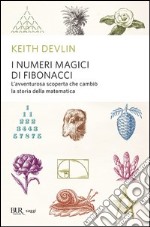 I numeri magici di Fibonacci. L'avventurosa scoperta che cambiò la storia della matematica. E-book. Formato PDF ebook