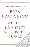 Aprite la mente al vostro cuore. E-book. Formato EPUB ebook