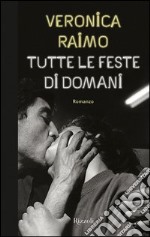 Tutte le feste di domani. E-book. Formato EPUB ebook