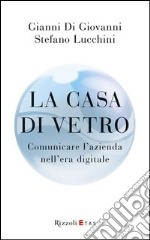 La casa di vetro. Comunicare l'azienda nell'era digitale. E-book. Formato PDF ebook