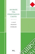 Socrate tra personaggio e mito. E-book. Formato EPUB ebook