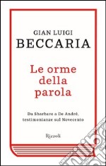 Le orme della parola. Da Sbarbaro a De André, testimonianze sul Novecento. E-book. Formato EPUB ebook