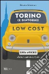 Torino (e dintorni) low cost. Guida antiscrisi alla (ex) capitale dell'auto. E-book. Formato PDF ebook