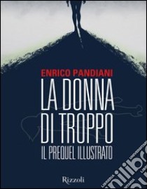 La donna di troppo. Il prequel illustrato. E-book. Formato PDF ebook di Enrico Pandiani