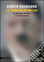 La sindrome di Nerone. In ogni grande dittatore, un artista mancato. E-book. Formato EPUB ebook