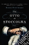 Gli otto di Stoccolma. E-book. Formato EPUB ebook di Karen Engelmann