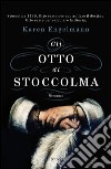 Gli otto di Stoccolma. E-book. Formato PDF ebook di Karen Engelmann