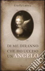 Di me diranno che ho ucciso un angelo. E-book. Formato EPUB