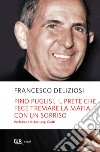 Pino Puglisi, il prete che fece tremare la mafia con un sorriso. E-book. Formato EPUB ebook