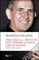 Pino Puglisi, il prete che fece tremare la mafia con un sorriso. E-book. Formato PDF ebook