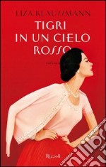 Tigri in un cielo rosso. E-book. Formato PDF ebook