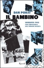 Il bambino. Varsavia 1943. Fuga impossibile dall'orrore nazista. E-book. Formato PDF