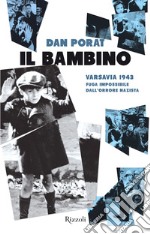 Il bambino. Varsavia 1943. Fuga impossibile dall'orrore nazista. E-book. Formato EPUB ebook