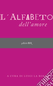 L'alfabeto dell'amore. E-book. Formato EPUB ebook di AA.VV.