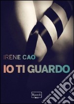 Io ti guardo. E-book. Formato PDF ebook