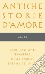 Antiche storie d'amore. E-book. Formato EPUB