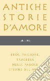Antiche storie d'amore. E-book. Formato EPUB ebook di Anacleto Postiglione