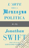 L'arte della menzogna politica e altri scritti. E-book. Formato EPUB ebook di Jonathan Swift