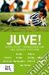 Juve! Undici grandi scrittori raccontano una passione bruciante. E-book. Formato EPUB ebook