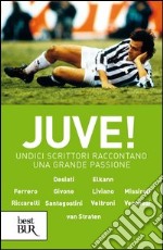 Juve! Undici grandi scrittori raccontano una passione bruciante. E-book. Formato PDF ebook