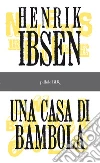 Una casa di bambola. E-book. Formato EPUB ebook di Henrik Ibsen