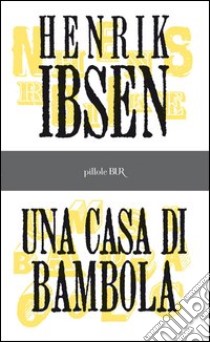 Una casa di bambola. E-book. Formato PDF ebook di Henrik Ibsen