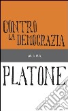 Contro la democrazia. E-book. Formato PDF ebook