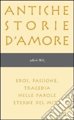 Antiche storie d'amore. E-book. Formato PDF