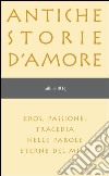 Antiche storie d'amore. E-book. Formato PDF ebook di Anacleto Postiglione