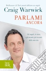 Parlami ancora. Gli angeli, le storie e gli incontri più toccanti della mia vita. E-book. Formato EPUB ebook