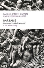 Barbarie. La nostra civiltà è al tramonto?. E-book. Formato PDF ebook