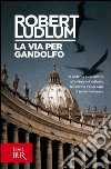 La via per Gandolfo. E-book. Formato PDF ebook