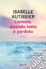 L'amore, quando tutto è perduto. E-book. Formato EPUB ebook