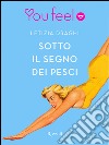 Sotto il segno dei pesci (Youfeel). E-book. Formato EPUB ebook