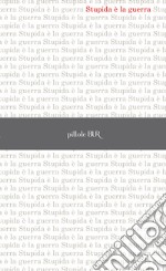 Stupida è la guerra. E-book. Formato EPUB ebook