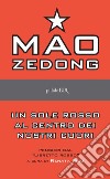 Un sole rosso al centro dei nostri cuori. Pensieri dal libretto rosso. E-book. Formato EPUB ebook