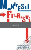 Manifesti futuristi. E-book. Formato EPUB ebook