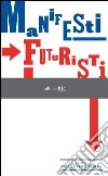 Manifesti futuristi. E-book. Formato PDF ebook
