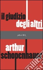 Il giudizio degli altri. Dov'è la nostra felicità? Nella testa degli altri. E-book. Formato PDF ebook