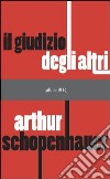 Il giudizio degli altri. Dov'è la nostra felicità? Nella testa degli altri. E-book. Formato PDF ebook