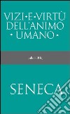 Vizi e virtù dell'animo umano. E-book. Formato PDF ebook