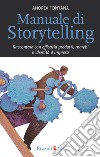 Manuale di storytelling. Raccontare con efficacia prodotti, marchi e identità d'impresa. E-book. Formato EPUB ebook