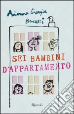 Sei bambini d'appartamento. E-book. Formato PDF ebook