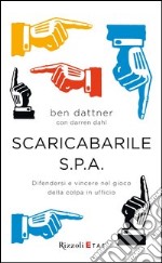 Scaricabarile S.p.A. Difendersi e vincere nel gioco della colpa in ufficio. E-book. Formato EPUB ebook