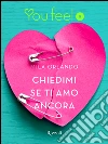 Chiedimi se ti amo ancora (Youfeel). E-book. Formato EPUB ebook di Mila Orlando