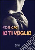 Io ti voglio. E-book. Formato PDF ebook