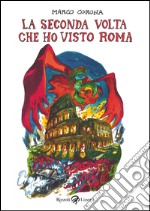 La seconda volta che ho visto Roma. E-book. Formato PDF ebook