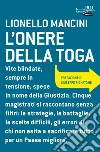 L'onere della toga. E-book. Formato EPUB ebook di Lionello Mancini