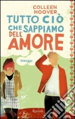 Tutto ciò che sappiamo dell'amore. E-book. Formato EPUB ebook