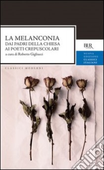 La melanconia. E-book. Formato PDF ebook di Roberto Gigliucci